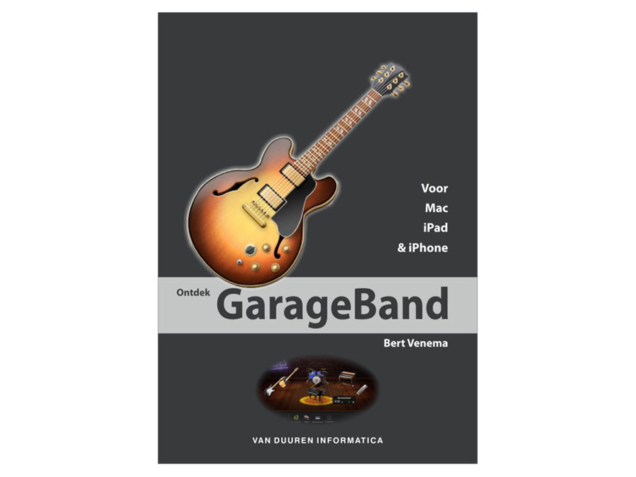 Boek - Ontdek GarageBand voor Mac, iPad & iPhone - Bert Venema